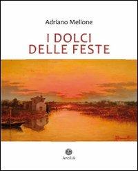 I dolci delle feste - Adriano Mellone - copertina