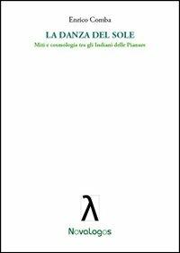 La danza del sole. Miti e cosmologia tra gli indiani delle pianure - Enrico Comba - copertina