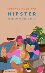 Hipster. Subcultura della crisi