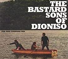 The bastards sons of Dioniso. Per non fermarsi mai. Con CD Audio - Patrizia De Rossi - copertina