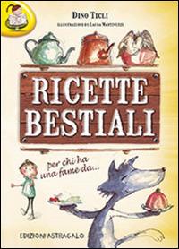 Ricette bestiali. Per chi ha una fame da... - Dino Ticli - copertina