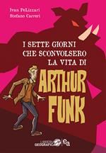 I sette giorni che sconvolsero la vita di Arthur Funk