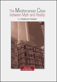 The mediterranean city between myth and reality. Ediz. italiana, inglese, tedesca e francese. 2014 - copertina