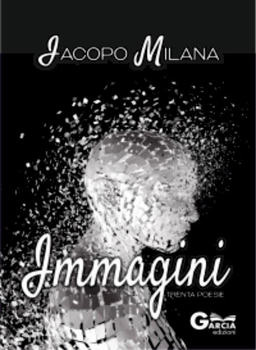 Immagini. Trenta poesia - Iacopo Milana - copertina