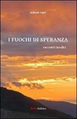 I fuochi di speranza. Racconti inediti