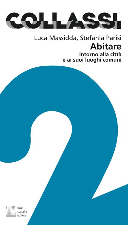 Abitare. Intorno alla città e ai suoi luoghi comuni - Luca Massidda,Stefania Parisi - copertina