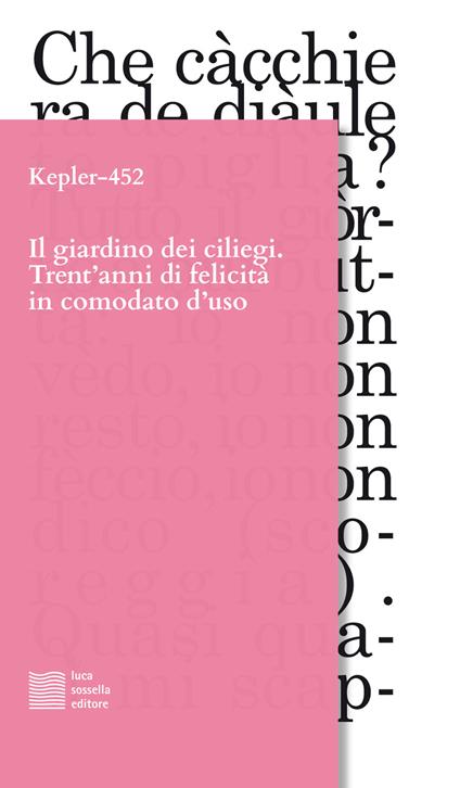 Il giardino dei ciliegi. Trent'anni di felicità in comodato d'uso - Kepler-452 - copertina