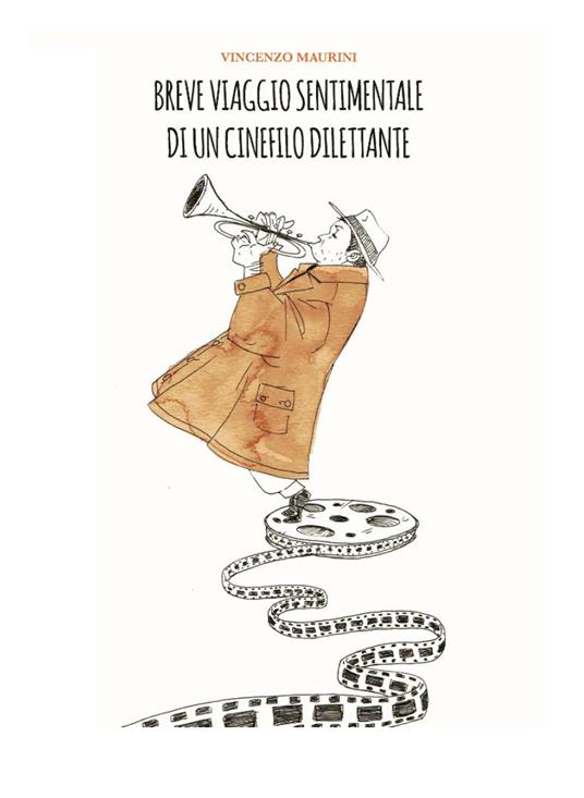 Breve viaggio sentimentale di un cinefilo dilettante - Vincenzo Maurini - copertina