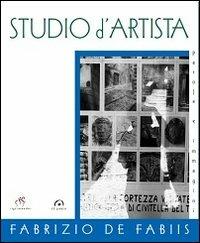 Studio d'artista. Ediz. illustrata - Fabrizio De Fabiis - copertina