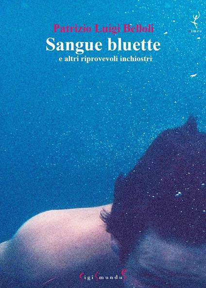 Sangue bluette e altri riprovevoli inchiostri - Patrizio Luigi Belloli - copertina
