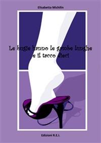 Le bugie hanno le gambe lunghe e il tacco dieci - Elisabetta Michilin - copertina