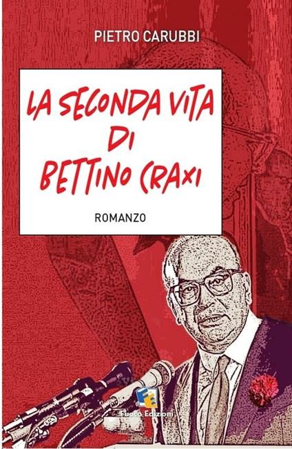 La seconda vita di Bettino Craxi - Pietro Carubbi - copertina