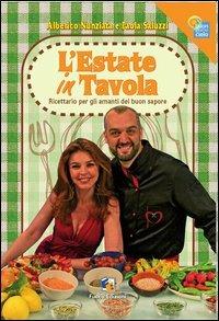 L'estate in tavola. Ricettario per gli amanti del buon sapore - Alberico Nunziata,Paola Saluzzi - copertina