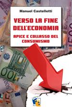 Verso la fine dell'economia. Apice e collasso del consumismo