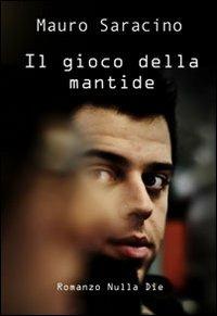 Il gioco della mantide - Mauro Saracino - copertina