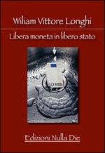 Libera moneta in libero stato