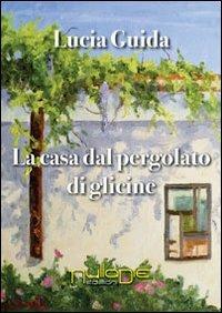 La casa dal pergolato di glicine - Lucia Guida - copertina