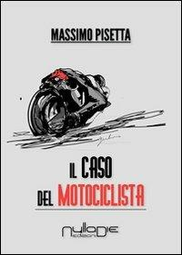 Il caso del motociclista - Massimo Pisetta - copertina