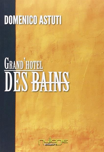 Grand'Hotel Des Bains - Domenico Astuti - copertina