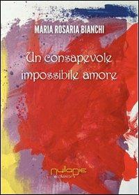 Un consapovole impossibile amore - M. Rosaria Bianchi - copertina