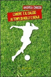L' amore e il calcio ai tempi di Holly e Benji - Andrea Chiodi - copertina