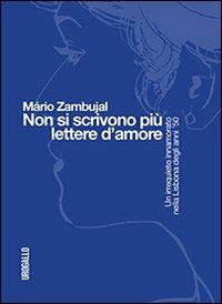 Non si scrivono più lettere d'amore. Un irrequieto innamorato nella Lisbona degli anni '50 - Máio Zambujal - copertina