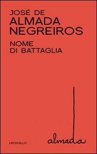 Nome di battaglia - José de Almada Negreiros - copertina