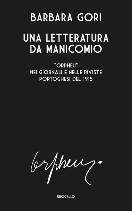 Una letteratura da manicomio. «Orpheu» nei giornali e nelle riviste portoghesi del 1915. Ediz. multilingue - Barbara Gori - copertina