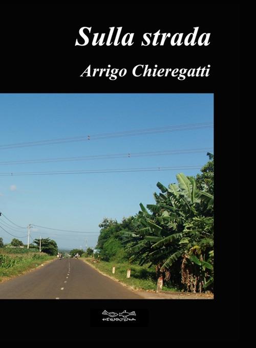 Sulla strada - Arrigo Chieregatti - copertina