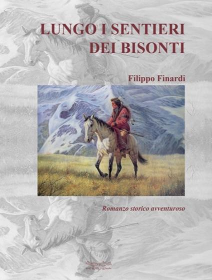 Lungo il sentiero dei bisonti - Filippo Finardi - copertina