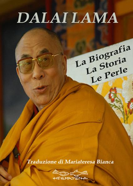 Dalai Lama. La biografia, la storia, le perle - Gyatso Tenzin (Dalai Lama)  - Libro - Museodei by Hermatena - Oro | IBS