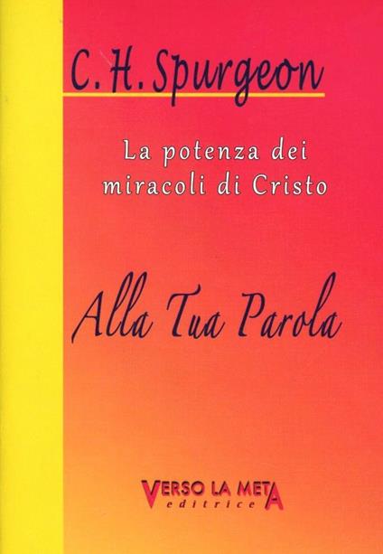 Alla tua Parola. La potenza dei miracoli di Cristo - Charles Haddon Spurgeon - copertina