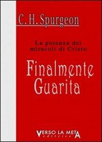 Finalmente guarita - Charles Haddon Spurgeon - copertina