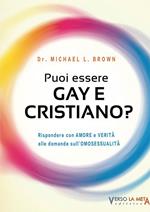 Puoi essere gay e cristiano. Rispondere con amore e verità alle domande sull'omosessualità