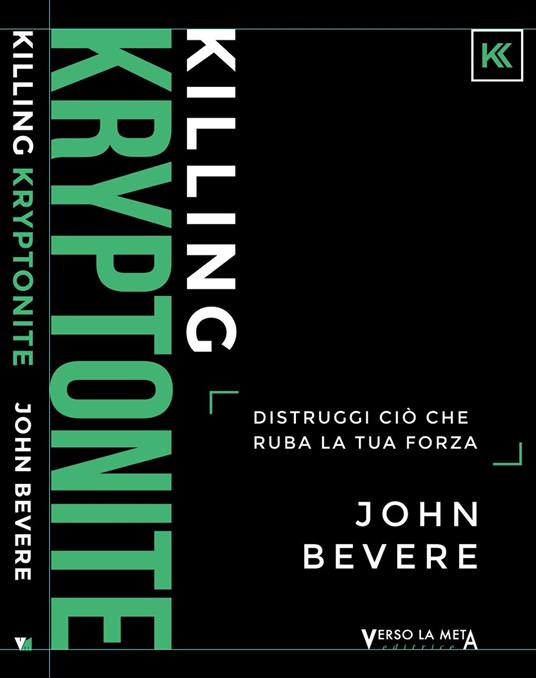 Killing kryptonite. Distruggi ciò che ruba la tua forza. Ediz. italiana e inglese - John Bevere - copertina