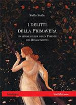 I delitti della primavera. Un serial killer nella Firenze del Rinascimento