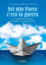 Nel mio paese c'era la guerra. La migrazione umana tra realtà e immaginazione