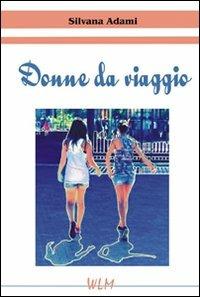 Donne da viaggio - Silvana Adami - copertina