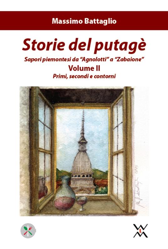 Storie del putagè. Sapori piemontesi da «agnolotti» a «zabaione». Vol. 2: Primi, secondi e contorni. - Massimo Battaglio - copertina