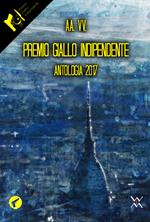 Premio Giallo indipendente. Antologia 2017