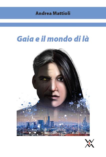 Gaia e il mondo di la - Andrea Mattioli - copertina