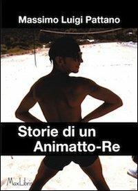 Storie di un Animatto-Re - Massimo L. Pattano - copertina