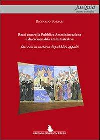 Reati contro la Pubblica Amministrazione e discrezionalità amministrativa. Dai casi in materia di pubblici appalti - Riccardo Borsari - copertina