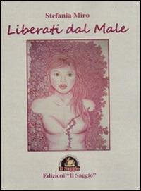 Liberati dal male - Stefania Miro - copertina