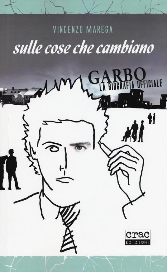 Sulle cose che cambiano. Garbo. La biografia ufficiale - Vincenzo Marega - copertina