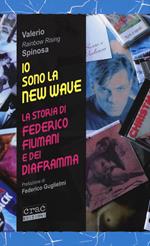 Io sono la new wave. La storia di Federico Fiumani e dei Diaframma