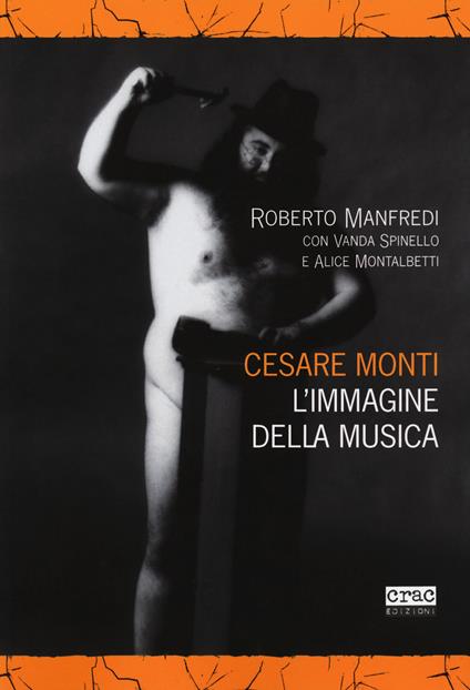 Cesare Monti. L'immagine della musica - Roberto Manfredi,Vanda Spinello,Alice Montalbetti - copertina