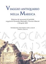 Viaggio antiquario nella Marsica. Relazione dei monumenti di antichità eseguita da Alessandro Mastroddi e Vincenzo Mancini il 30 aprile 1835