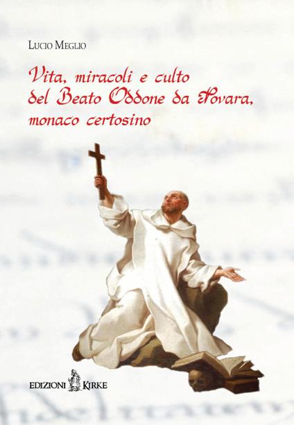 Vita, miracoli e culto del beato Oddone da Novara, monaco certosino - Lucio Meglio - copertina