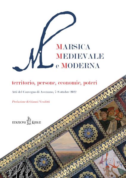 Marsica Medievale e Moderna. Territorio, persone, economie, poteri. Atti del Convegno (Avezzano, 7-8 ottobre 2022) - copertina